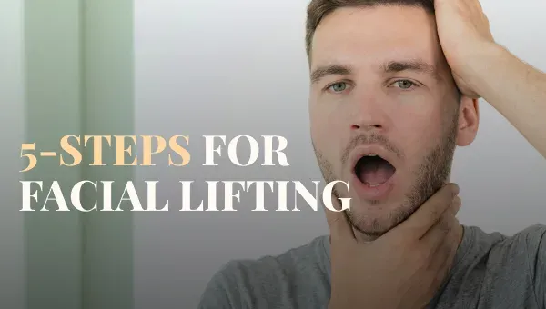 5 Steps for Facial Lifting